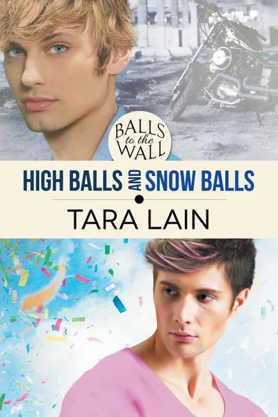 Обложка книги Balls to the Wall - High Balls and Snow Balls, Tara Lain