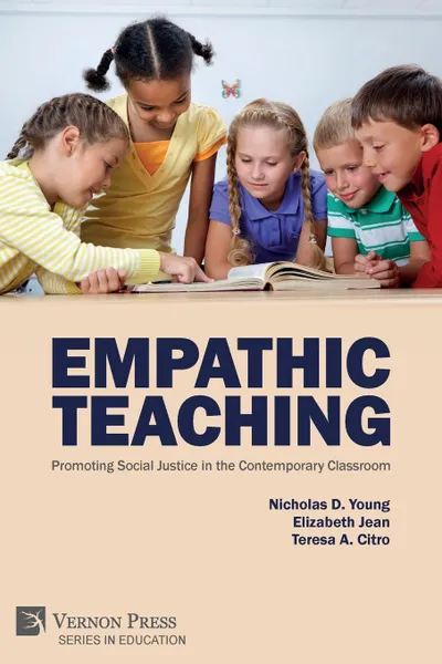 Обложка книги Empathic Teaching. Promoting Social Justice in the Contemporary Classroom, Nicholas D. Young, Elizabeth Jean, Teresa A. Citro