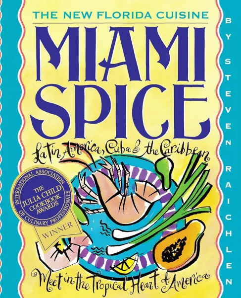 Обложка книги Miami Spice. The New Florida Cuisine, Steven Raichlen