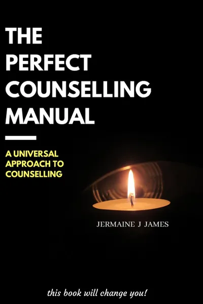 Обложка книги The Perfect Counselling Manual. a universal approach to counselling, Jermaine J James