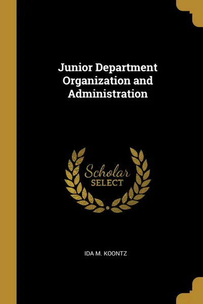 Обложка книги Junior Department Organization and Administration, Ida M. Koontz