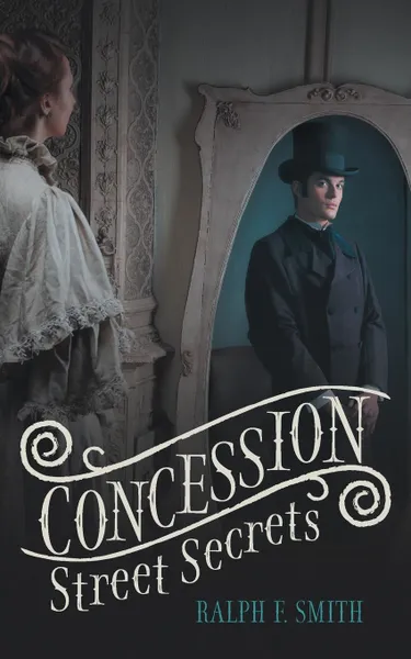 Обложка книги Concession Street Secrets, Ralph F. Smith