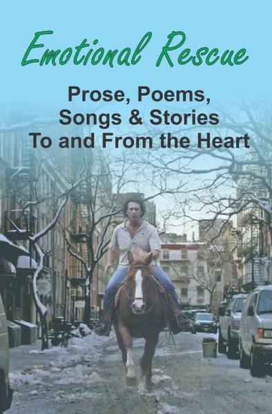 Обложка книги Emotional Rescue. Prose, Poems, Songs . Stories To and From the Heart, Gary Edward Gedall