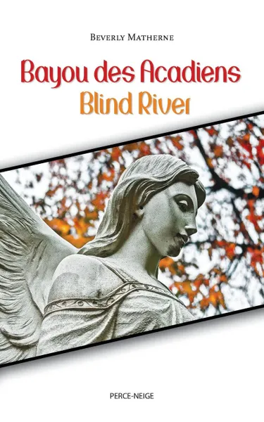 Обложка книги Bayou des Acadiens . Blind River, Beverly Matherne