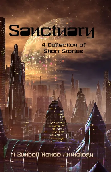 Обложка книги Sanctuary. A Zimbell House Anthology, Zimbell House Publishing