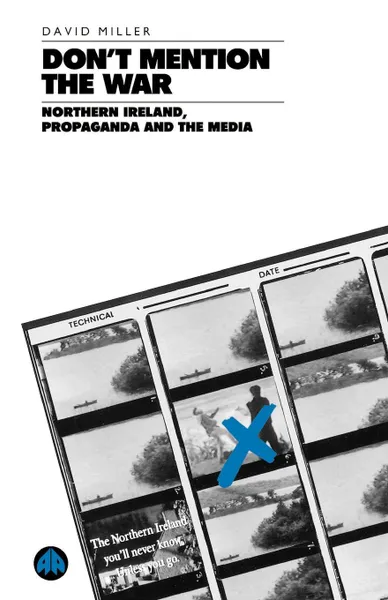 Обложка книги Don.t Mention the War. Northern Ireland, Propaganda and the Media, David Miller