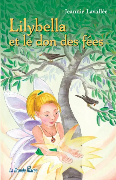 Обложка книги Lilybella et le don des fees, Jeannie Lavallée