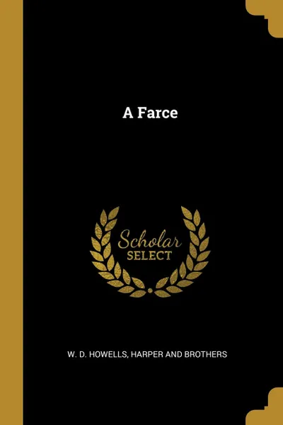 Обложка книги A Farce, W. D. Howells