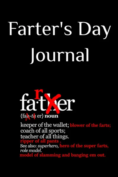 Обложка книги Farter.s Day Journal. Funny Father.s Day Gag Notebook - Vulgar Father Gift Notepad For Dads With Humor, 6