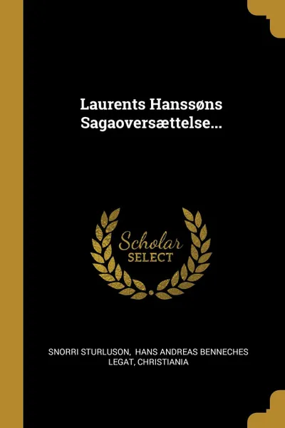 Обложка книги Laurents Hanss.ns Sagaoversaettelse..., Snorri Sturluson, Christiania