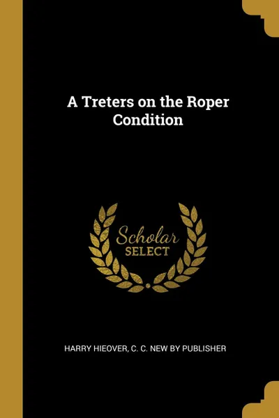 Обложка книги A Treters on the Roper Condition, Harry Hieover