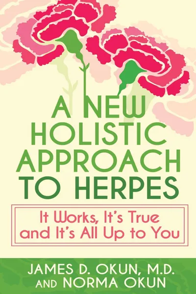 Обложка книги A New Holistic Approach to Herpes. It Works, It.s True and It.s All Up to You, James Okun, Norma Okun