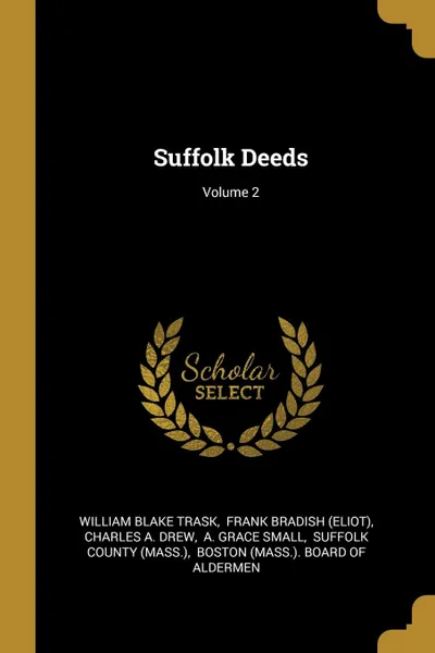 Обложка книги Suffolk Deeds; Volume 2, William Blake Trask