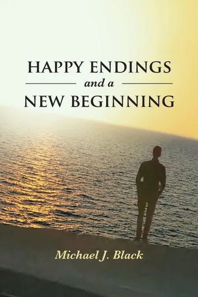 Обложка книги Happy Endings and a New Beginning, Michael J. Black