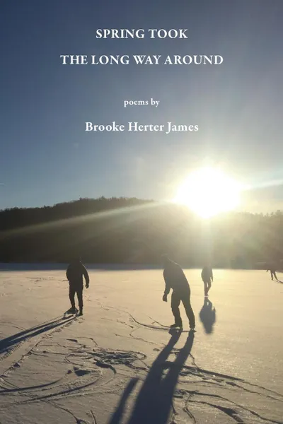 Обложка книги Spring Took the Long Way Around, Brooke Herter James