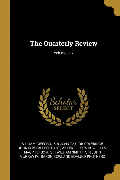 Обложка книги The Quarterly Review; Volume 222, William Gifford