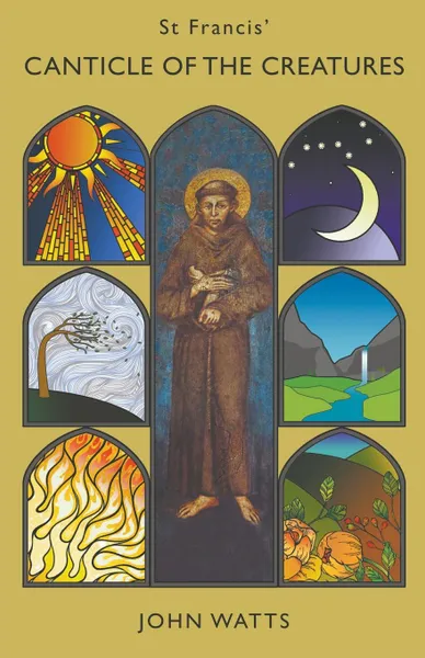 Обложка книги St Francis. Canticle of the Creatures, John Watts