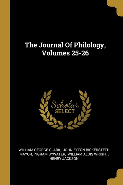 Обложка книги The Journal Of Philology, Volumes 25-26, William George Clark, Ingram Bywater