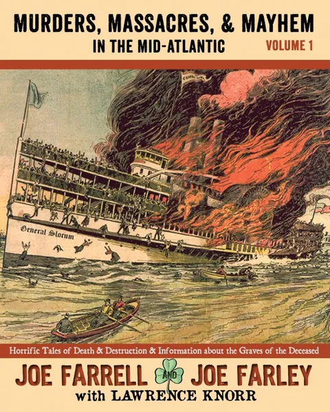 Обложка книги Murders, Massacres, and Mayhem in the Mid-Atlantic. Volume 1, Joe Farrell, Joe Farley, Lawrence Knorr