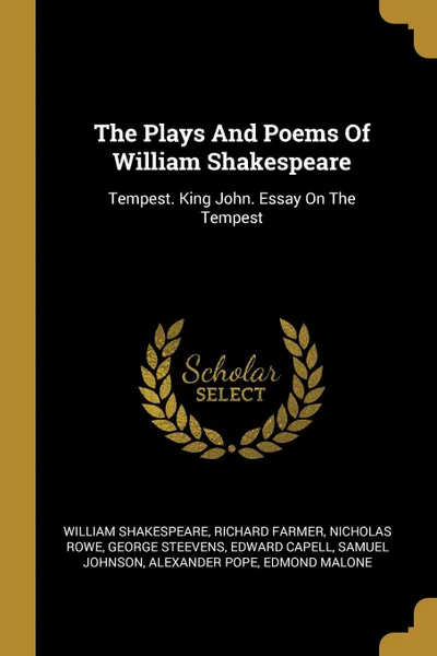 Обложка книги The Plays And Poems Of William Shakespeare. Tempest. King John. Essay On The Tempest, William Shakespeare, Richard Farmer, Nicholas Rowe