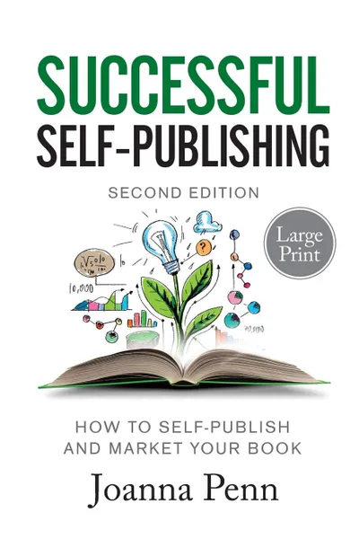 Обложка книги Successful Self-Publishing Large Print Edition. How to self-publish and market your book in ebook, print, and audiobook, Joanna Penn