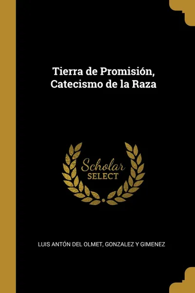 Обложка книги Tierra de Promision, Catecismo de la Raza, Luis Antón del Olmet