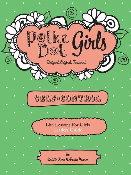 Обложка книги Polka Dot Girls, Self Control Leader.s Guide, Kristie Kerr, Paula Yarnes