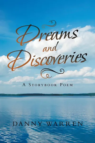 Обложка книги Dreams and Discoveries. A Storybook Poem, Danny Warren