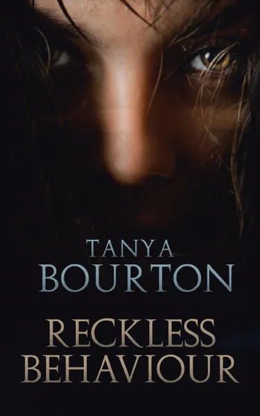 Обложка книги Reckless Behaviour, Tanya Bourton