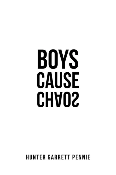 Обложка книги Boys Cause Chaos, Hunter Garrett Pennie