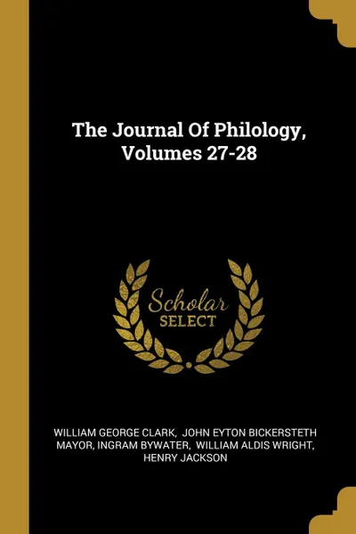 Обложка книги The Journal Of Philology, Volumes 27-28, William George Clark, Ingram Bywater