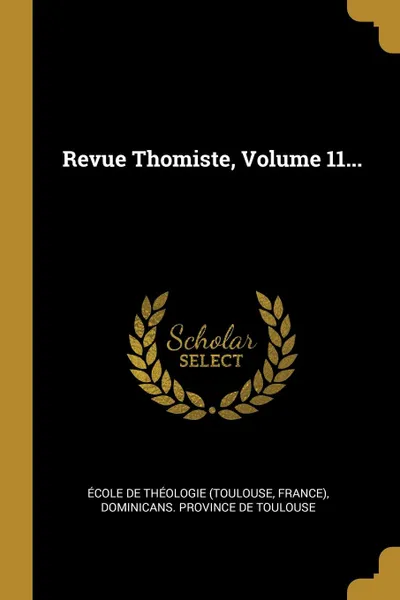 Обложка книги Revue Thomiste, Volume 11..., France)