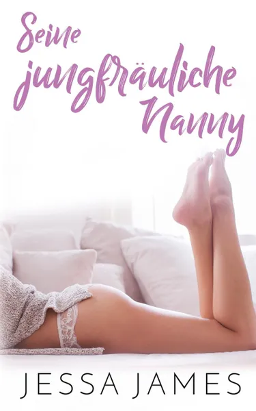 Обложка книги Seine jungfrauliche Nanny, Jessa James