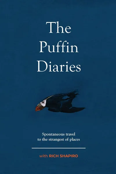 Обложка книги The Puffin Diaries. Spontaneous Travel to the Strangest of Places, Rich Shapiro