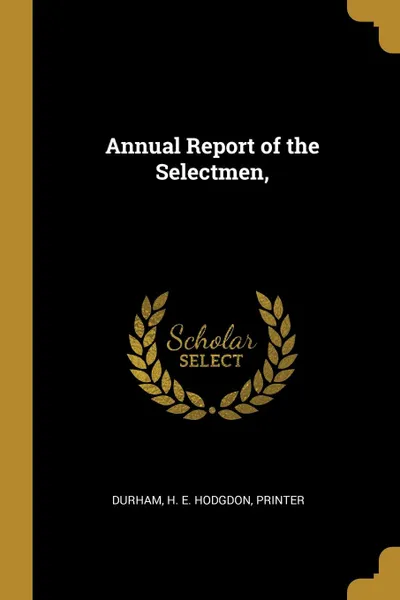 Обложка книги Annual Report of the Selectmen,, Durham