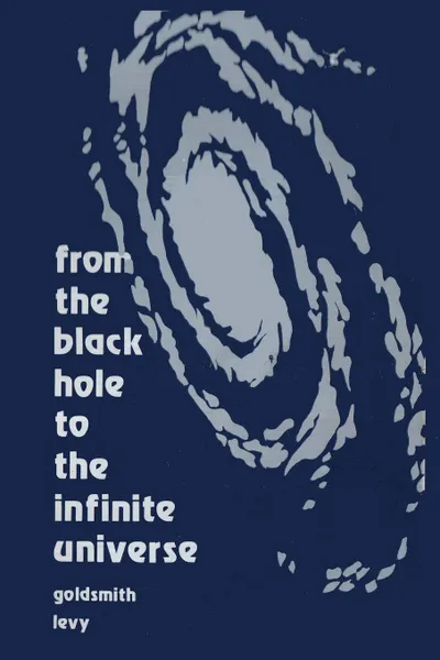 Обложка книги From the Black Hole to the Infinite Universe, Donald Goldsmith, Donald Levy