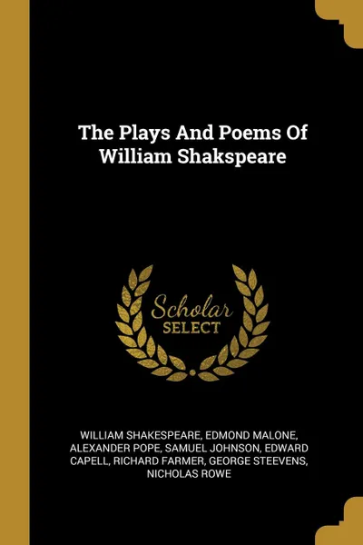 Обложка книги The Plays And Poems Of William Shakspeare, William Shakespeare, Edmond Malone, Alexander Pope