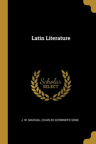 Обложка книги Latin Literature, J. W. Mackail