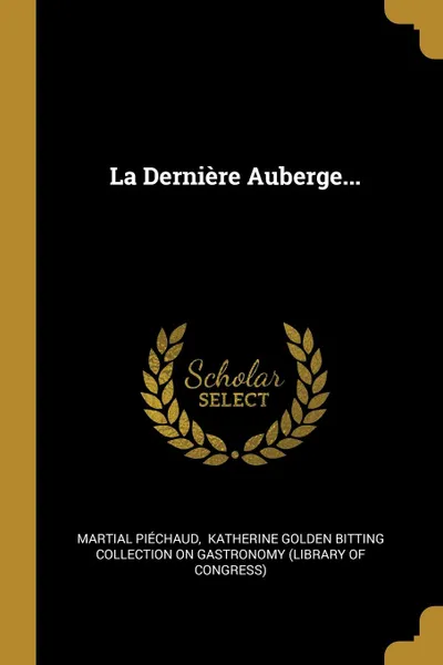 Обложка книги La Derniere Auberge..., Martial Piéchaud