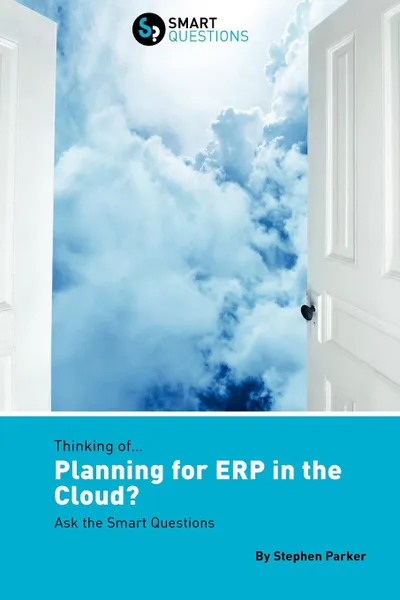 Обложка книги Thinking Of...Planning for Erp in the Cloud. Ask the Smart Questions, Stephen JK Parker