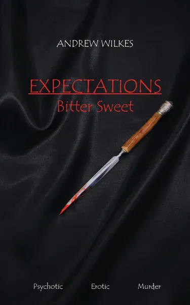 Обложка книги Expectations. Bitter Sweet, Andrew Wilkes