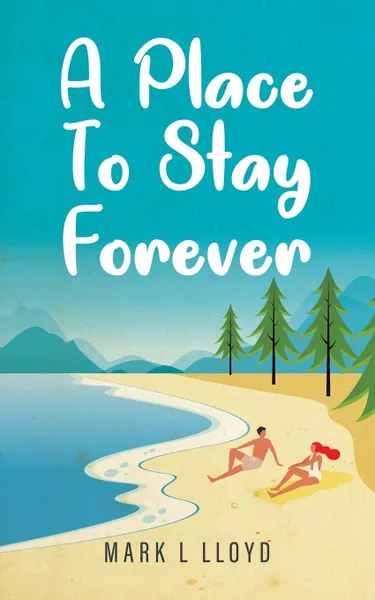 Обложка книги A Place to Stay Forever, Mark L Lloyd