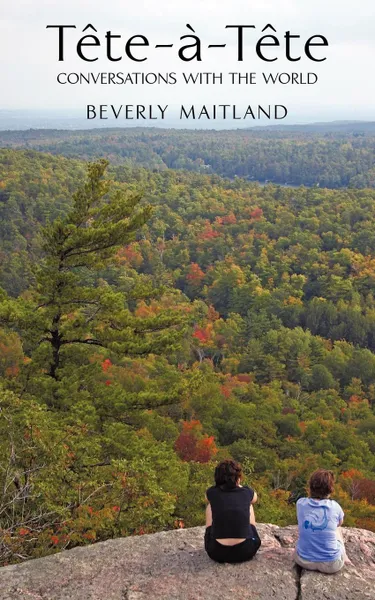 Обложка книги Tete-A-Tete. Conversations with the World, Maitland Beverly Maitland, Beverly Maitland