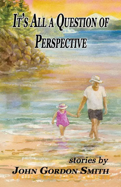 Обложка книги It.s All A Question Of Perspective, John Gordon Smith