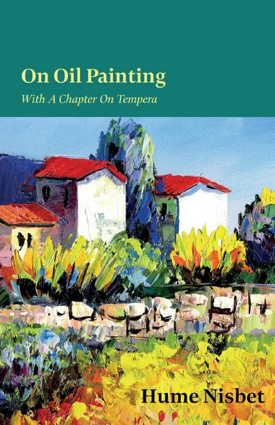 Обложка книги On Oil Painting - With A Chapter On Tempera, Hume Nisbet