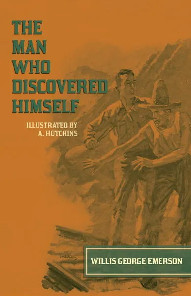 Обложка книги The Man Who Discovered Himself - Illustrated by A. Hutchins, Willis George Emerson