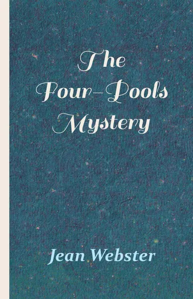 Обложка книги The Four-Pools Mystery, Jean Webster