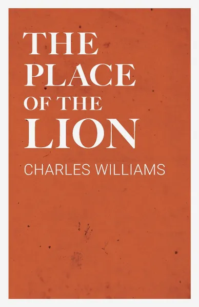 Обложка книги The Place of the Lion, Charles Williams