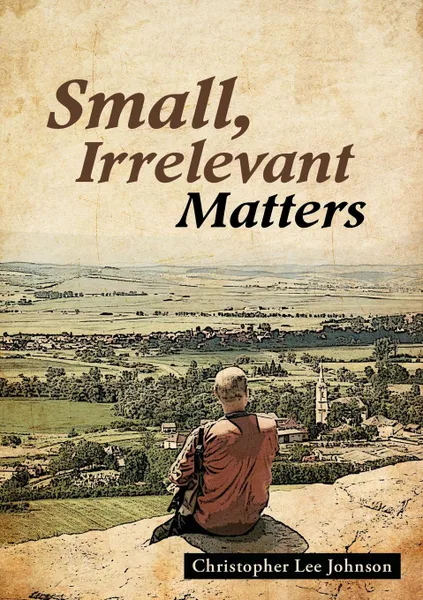 Обложка книги Small, Irrelevant Matters, Christopher Lee Johnson