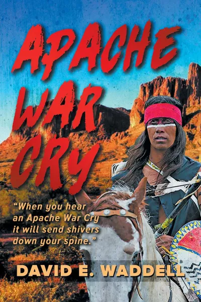 Обложка книги Apache War Cry, David E Waddell